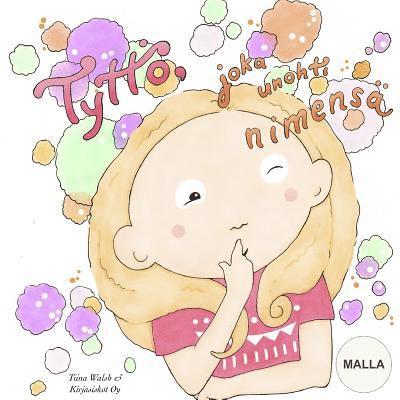 Tiina Walsh - Tyttö, joka unohti nimensä MALLA, Häftad