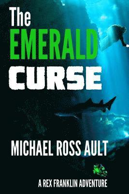 The Emerald Curse: A Rex Franklin Adventure 1