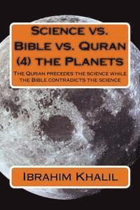 bokomslag Science vs. Bible vs. Quran (4) the Planets: The Quran precedes the science while the Bible contradicts the science