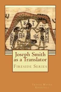 Joseph Smith as a Translator: Fireside Series 1