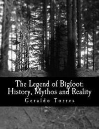 bokomslag The Legend of Bigfoot: History, Mythos and Reality