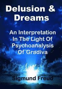 bokomslag Delusion & Dream: An Interpretation in the Light of Psychoanalysis of Gradiva (Aura Press)