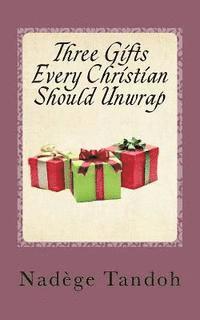 bokomslag Three Gifts Every Christian Should Unwrap