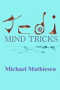 Michael Mathiesen - Jedi Mind Tricks: Star Wars For The Milky Way Galaxy, Häftad