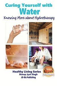 John Davidson, Mendon Cottage Books - Curing Yourself with Water - Knowing More about Hydrotherapy, Häftad