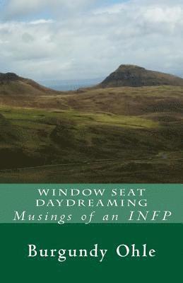 Window Seat Daydreaming: Musings of an INFP 1