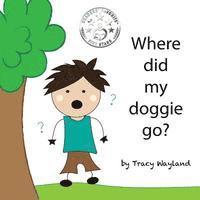 bokomslag Where did my doggie go?: Coping with grief through imagination