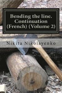 bokomslag Bending the line. Continuation (French) (Volume 2)