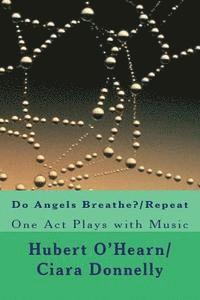 bokomslag Do Angels Breathe?/Repeat: Two One Act Plays with Music