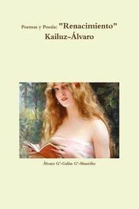 bokomslag Poemas y Poesia: 'Renacimiento' Kailuz-Álvaro