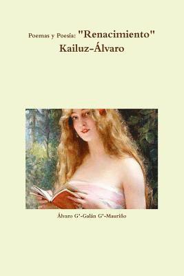 Poemas y Poesia: 'Renacimiento' Kailuz-Álvaro 1