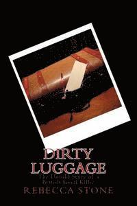 Dirty Luggage: The Untold Story of a British Serial Killer 1