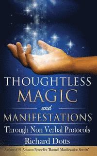 bokomslag Thoughtless Magic and Manifestations: Through Non Verbal Protocols