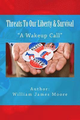William James Moore - Threats To Our Liberty & Survival, Häftad
