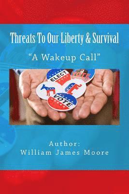 Threats To Our Liberty & Survival 1