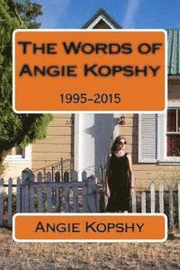 bokomslag The Words of Angie Kopshy: 1995-2015