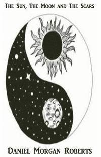Daniel Morgan Roberts - The Sun, The Moon and The Scars: The Second Installment, Häftad