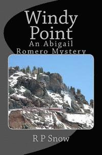 R. P. Snow - Windy Point: An Abigail Romero Mystery, Häftad