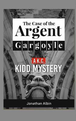 bokomslag The Case of the Argent Gargoyle: A K.C. Kidd Mystery