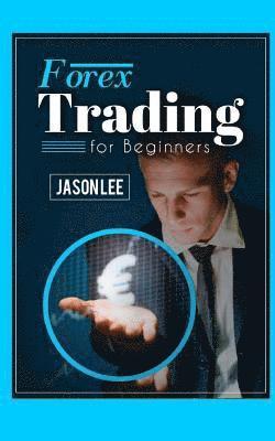 Forex Trading for Beginners: 25 Profit Building Tips That Will Improve Your Forex Trading 1