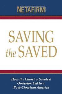 Saving the Saved: How the Church's Greatest Omission Led to a Post-Christian America 1