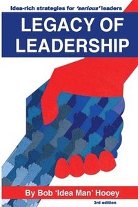 bokomslag Legacy of Leadership: Idea-rich strategies for 'serious' leaders