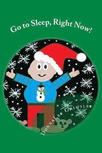 bokomslag Go to Sleep, Right Now!: JoJo's Christmas Eve Story. An Adorable rhyming book. Silly story with colorful illustrations. Short sentences. Recomm