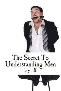 bokomslag The Secret to Understanding Men