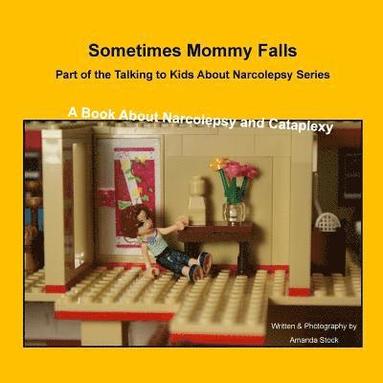 bokomslag Sometimes Mommy Falls: A Book About Narcolepsy and Cataplexy