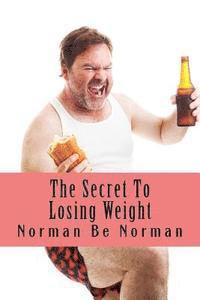 The Secret To Losing Weight 1