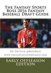 bokomslag The Fantasy Sports Boss 2016 Fantasy Baseball Draft Guide: Early OffSeason Edition