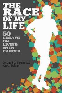 bokomslag The Race of my life: 50 Essays on Living with Cancer
