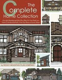 bokomslag The Complete Home Collection: Over 130 Charming and Open Floor Plans for Your Family in a Variety of Architectural Styles, From Tiny Houses to Luxury