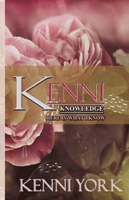 Kenni Knowledge: Here is What I Know 1