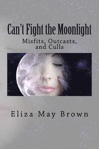 Can't Fight the Moonlight: Misfits, Outcasts, and Culls 1