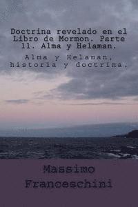 bokomslag Doctrina revelado en el Libro de Mormon. Parte 11. Alma y Helaman.: Alma y Helaman, historia y doctrina.