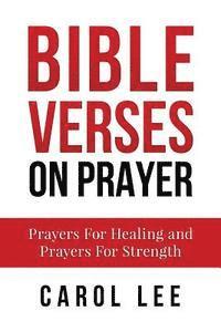 bokomslag Bible Verses on Prayer: Prayers For Healing and Prayers For Strength