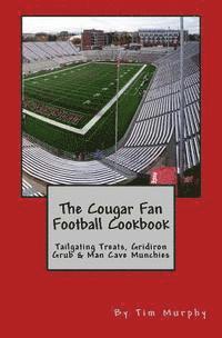 bokomslag The Cougar Fan Football Cookbook: Tailgaing Treats, Gridiron Grub & Man Cave Munchies