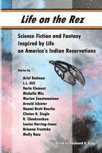 bokomslag Life on the Rez: Science Fiction and Fantasy Inspired by Life on America's Indian Reservations