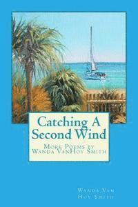 Catching A Second Wind: More Poems by Wanda VanHoy Smith 1