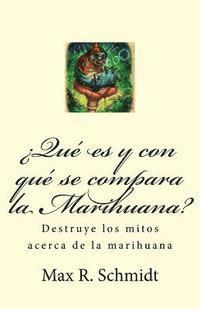 bokomslag ¿Qué es y con qué se compara la Marihuana?: Destruye los mitos acerca de la marihuana