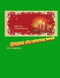 bokomslag Christmas city coloring book: for boy and girl to have amazing time by crayon.