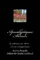 bokomslag Apocalyptiques Amours: A rebrousse-rêve - Livre cinquième