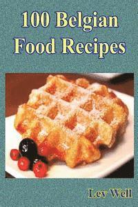 Lev Well - 100 Belgian Food Recipes, Häftad