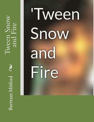 Tween Snow and Fire 1