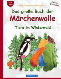 bokomslag BROCKHAUSEN Bastelbuch Bd. 6: Das große Buch der Märchenwolle: Tiere im Winterwald