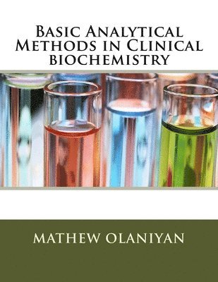 Mathew Folaranmi Olaniyan - Basic Analytical Methods in Clinical biochemistry, Häftad