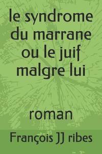 bokomslag Le Syndrome Du Marrane Ou Le Juif Malgre Lui: Roman