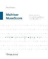 bokomslag Maîtriser MuseScore: Créer facilement des partitions avec MuseScore 2