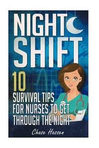 bokomslag Night Shift: 10 Survival Tips for Nurses to Get Through the Night!